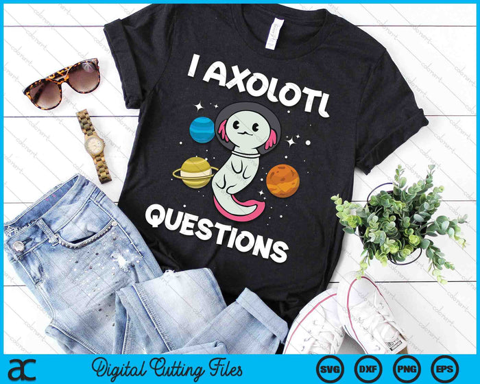 I Axolotl Questions Kids Axolotl Onesie Costume Funny SVG PNG Digital Printable Files