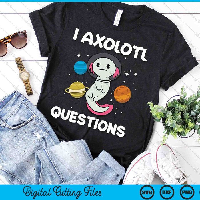 I Axolotl Questions Kids Axolotl Onesie Costume Funny SVG PNG Digital Printable Files