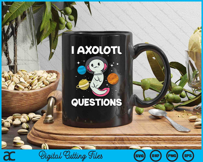I Axolotl Questions Kids Axolotl Onesie Costume Funny SVG PNG Digital Printable Files
