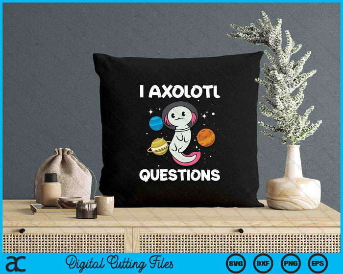 I Axolotl Questions Kids Axolotl Onesie Costume Funny SVG PNG Digital Printable Files
