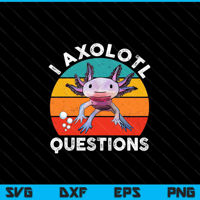 I axolotl questions Kids cute axolotl retro SVG cut file