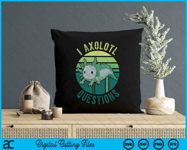 I Axolotl Questions Retro Funny Cute Axolotl Kids SVG PNG Digital Printable Files