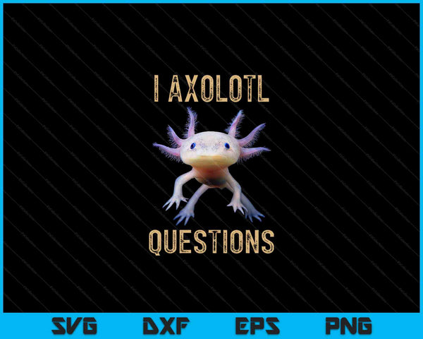 I axolotl questions SVG cut file