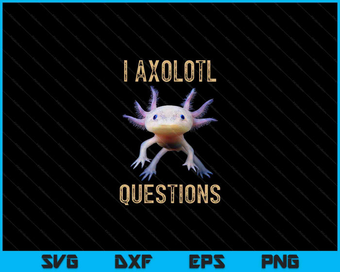 I Axolotl Preguntas Camisa Adultos Jóvenes Niños SVG PNG Archivos de Corte Digital