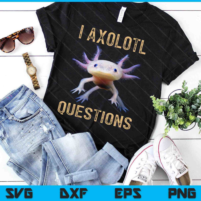 Ik Axolotl vragen Shirt volwassenen jeugd kinderen SVG PNG digitale snijbestanden