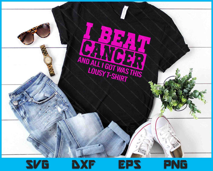 I Beat Cancer And All I Got Was This Lousy Breast Cancer SVG PNG Digital Cutting File