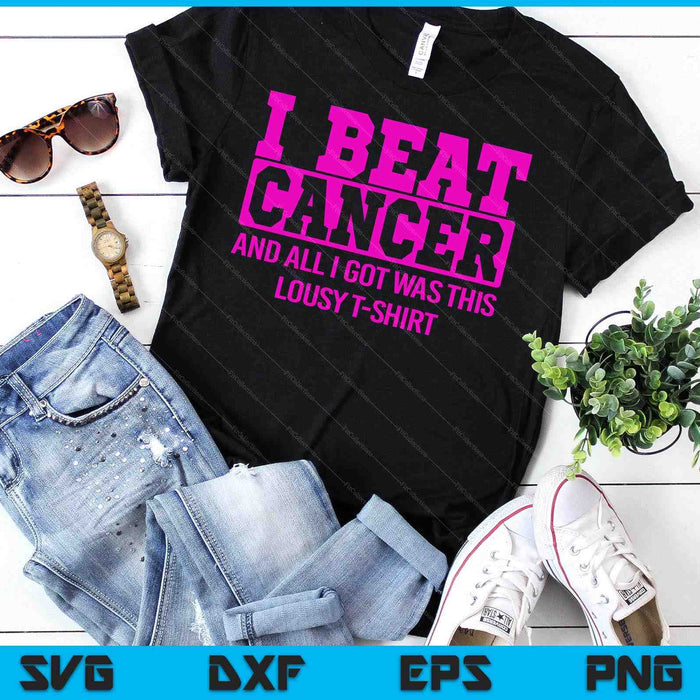 I Beat Cancer And All I Got Was This Lousy Breast Cancer SVG PNG Digital Cutting File