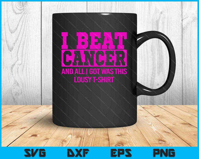 I Beat Cancer And All I Got Was This Lousy Breast Cancer SVG PNG Digital Cutting File