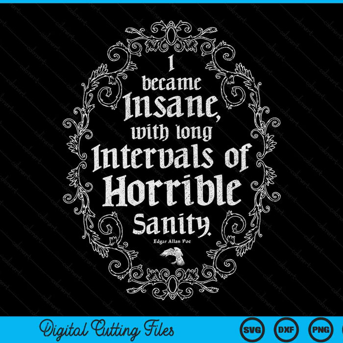 I became insane with long intervals of horrible sanity Edgar allan poe SVG cut file