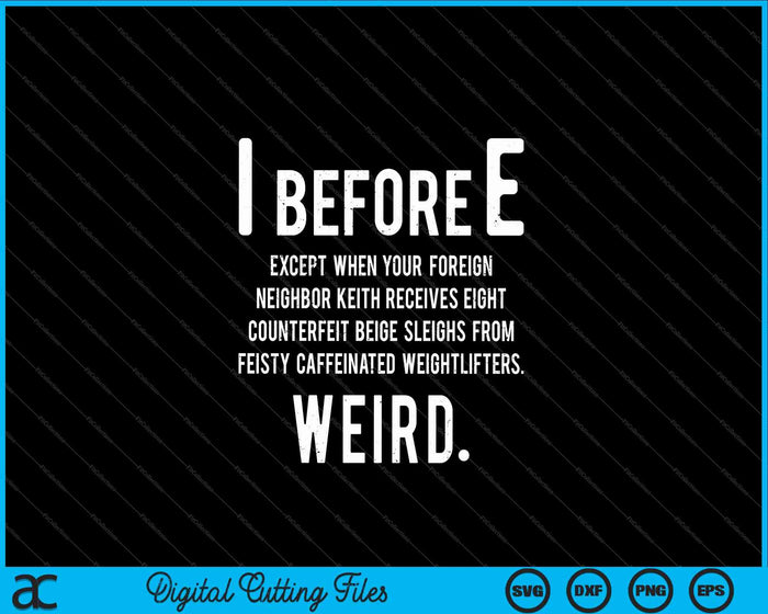 I Before E Funny English Grammar Exceptions To The Rule SVG PNG Digital Cutting Files