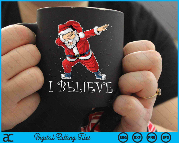 I Believe Dabbing Santa Claus Christmas SVG PNG Digital Cutting Files