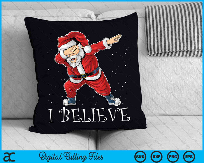 I Believe Dabbing Santa Claus Christmas SVG PNG Digital Cutting Files