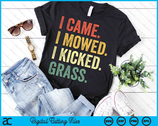 Ik kwam, ik maaide, ik schopte gras, grappig grasmaaien SVG PNG, afdrukbare bestanden snijden - on a t-shirt