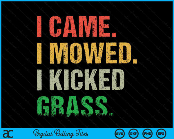 I Came I Mowed I Kicked Grass Funny Lawn Mowing Gardener SVG PNG Digital Cutting Files