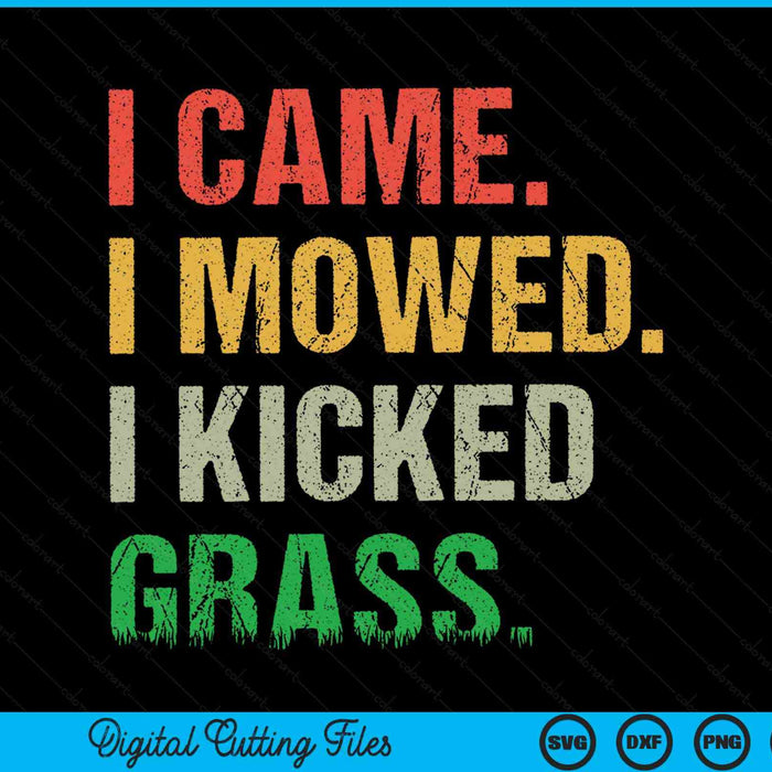 I came I mowed I kicked grass lawn mowing gardener SVG PNG cut file for Cricut