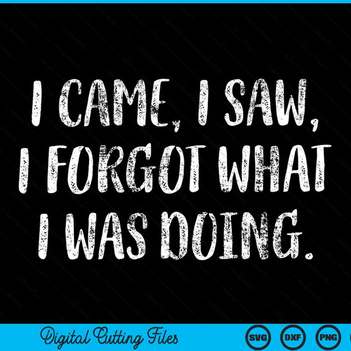 I came I saw I forgot what I was doing saying SVG cut file