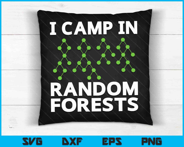 I Camp In Random Forests Data Scientist Science Analyst SVG PNG Digital Cutting Files