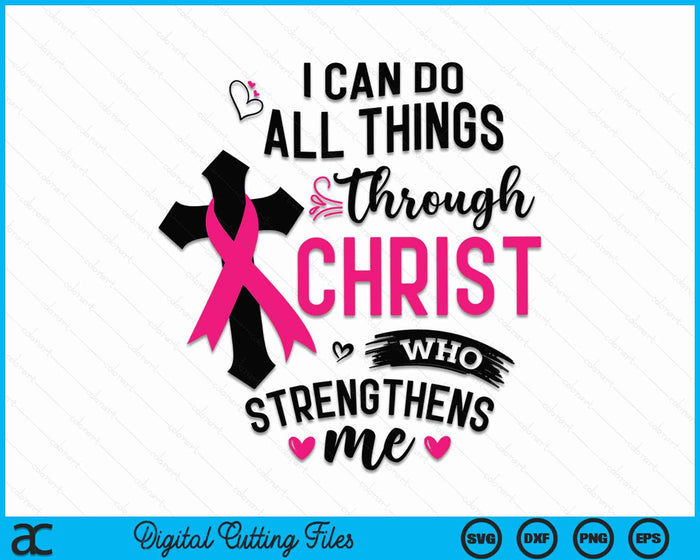 I Can Do All Things Through Christ Breast Cancer Awareness SVG PNG Digital Cutting Files