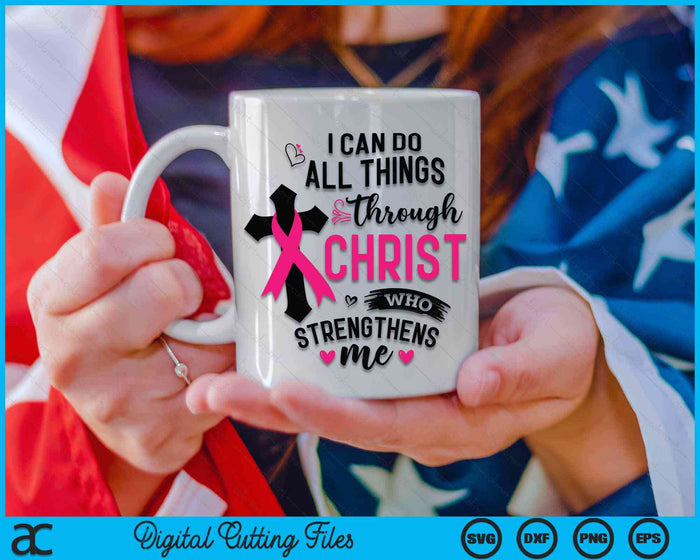 I Can Do All Things Through Christ Breast Cancer Awareness SVG PNG Digital Cutting Files