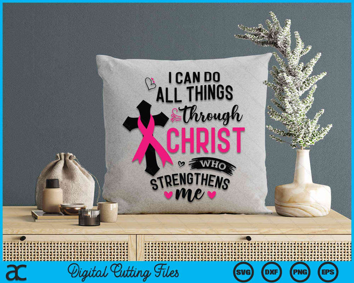 I Can Do All Things Through Christ Breast Cancer Awareness SVG PNG Digital Cutting Files