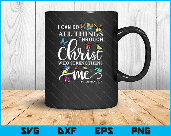 I Can Do All Things Through Christ Butterfly Art SVG PNG Cutting Printable Files