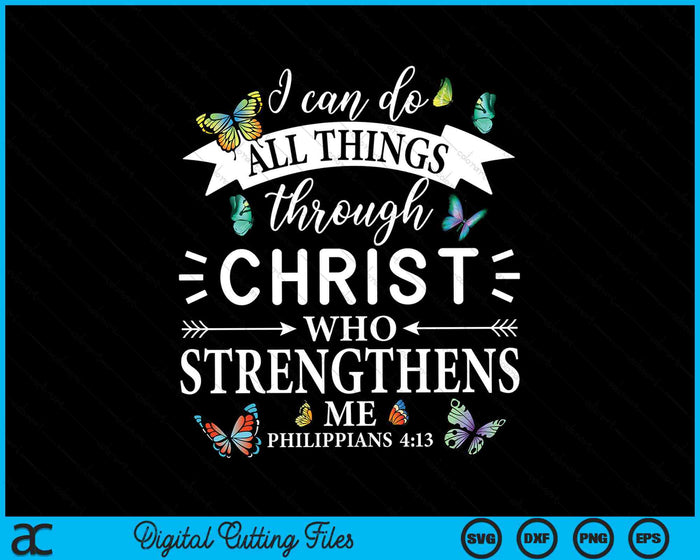 I Can Do All Things Through Christ Butterfly Religious SVG PNG Digital Cutting Files