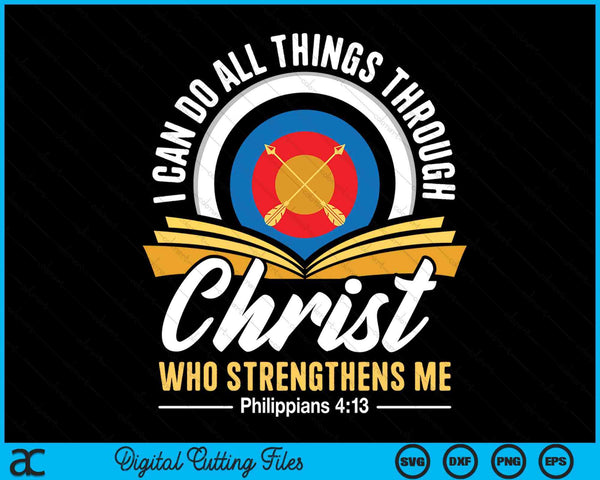 I Can Do All Things Through Christ Christian Archer Archery SVG PNG Digital Cutting Files