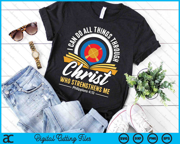 I Can Do All Things Through Christ Christian Archer Archery SVG PNG Digital Cutting Files