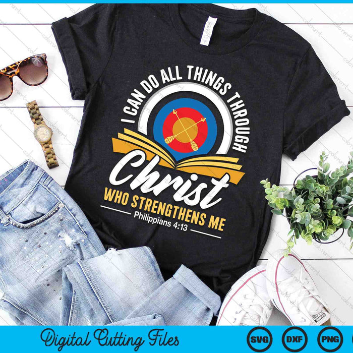 I Can Do All Things Through Christ Christian Archer Archery SVG PNG Digital Cutting Files