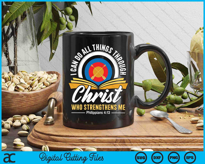 I Can Do All Things Through Christ Christian Archer Archery SVG PNG Digital Cutting Files