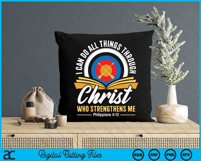 I Can Do All Things Through Christ Christian Archer Archery SVG PNG Digital Cutting Files