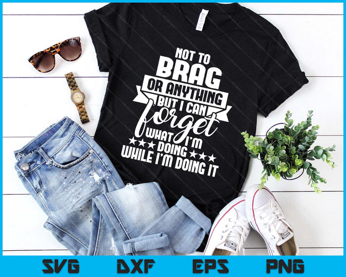 I Can Forget What I'm Doing - Senior Citizen Old Man Grandpa SVG PNG Digital Printable Files