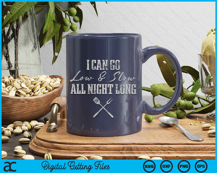 I Can Go Low And Slow All Night Long Funny BBQ Smoker SVG PNG Digital Cutting Files