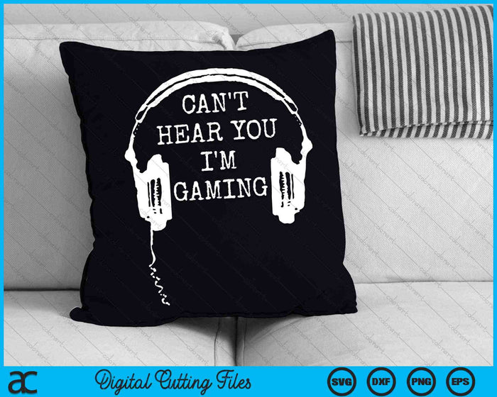 Ik kan je niet horen, ik ben aan het gamen, grappige gamer-headset SVG PNG-bestanden voor digitaal snijden