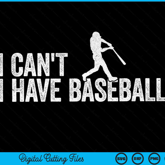 I can't I have baseball cool baseball SVG cut file