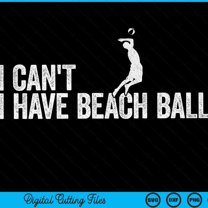I can't I have beach ball cool SVG cut file