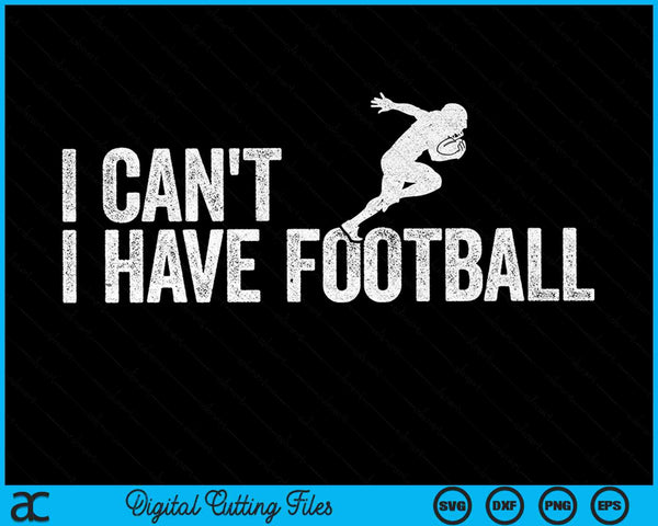 Ik kan geen voetbal hebben Cool Football SVG PNG digitale snijbestanden