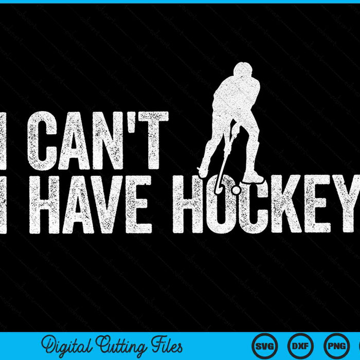 I can't I have hockey cool hockey SVG cut file