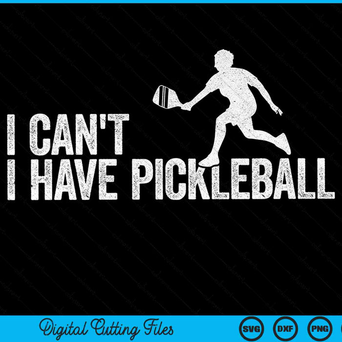 I can't I have pickleball cool pickleball coach SVG cut file