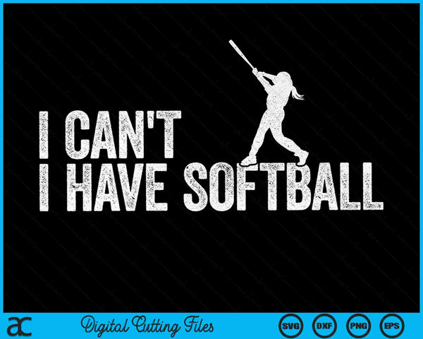I can't I have softball cool softball SVG cut file