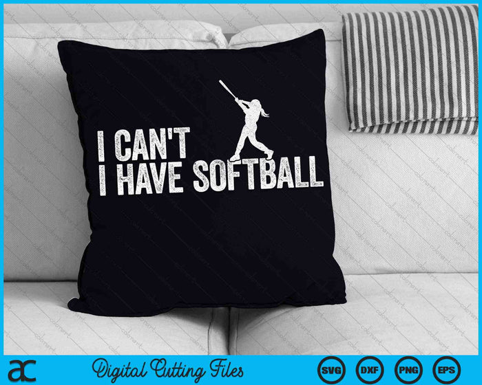 I Can't I Have Softball Cool Softball SVG PNG Digital Cutting Files