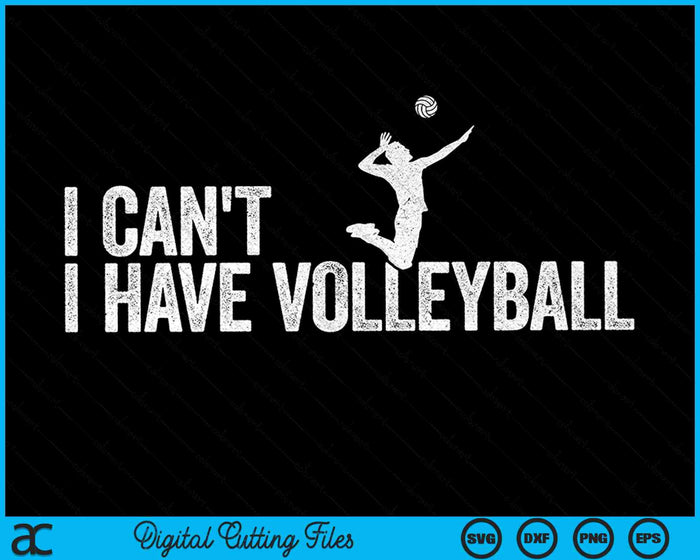 Ik kan geen volleybal hebben Cool volleybal SVG PNG digitale snijbestanden