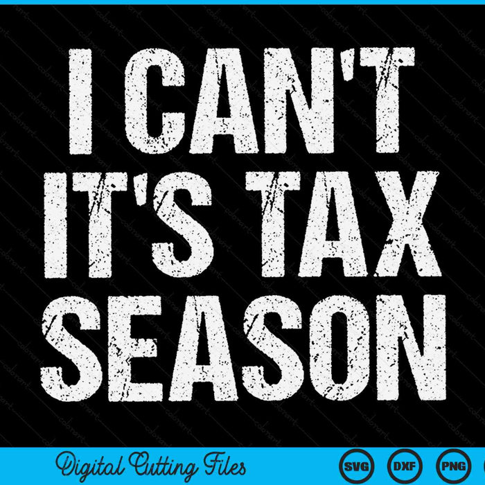 I can't it's tax season accounting fun accountant CPA SVG cut file
