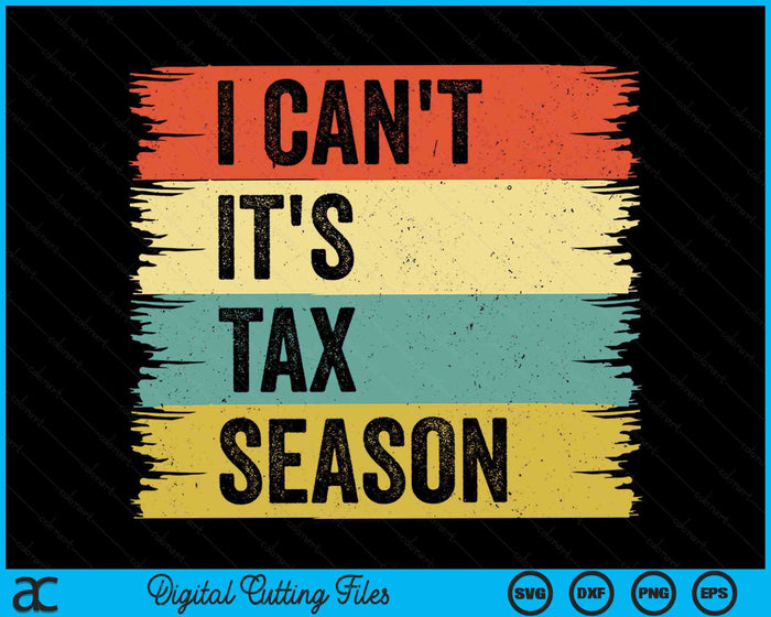 I Can't It's Tax Season Funny Accountant Retro Accounting SVG PNG Digital Printable Files