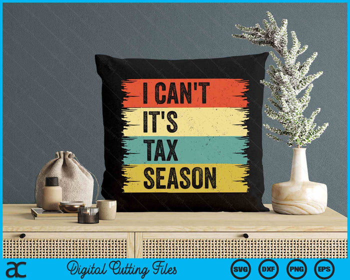 I Can't It's Tax Season Funny Accountant Retro Accounting SVG PNG Digital Printable Files