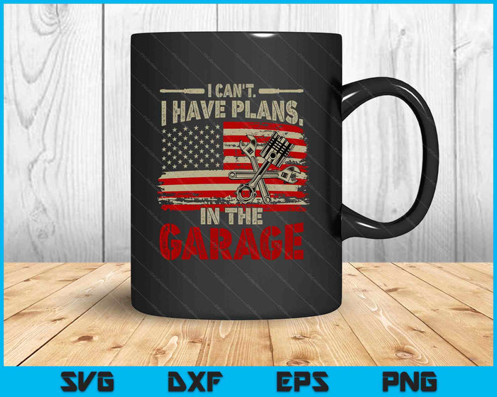 I Cant Have Plans In Garage-Shirt Men Funny Car Mechanic Dad SVG PNG Digital Printable Files