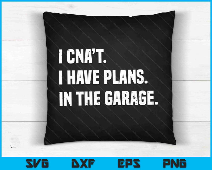 I Cant I Have Plans In The Garage Fathers Day Car Mechanics Short Sleeve SVG PNG Digital Cutting Files