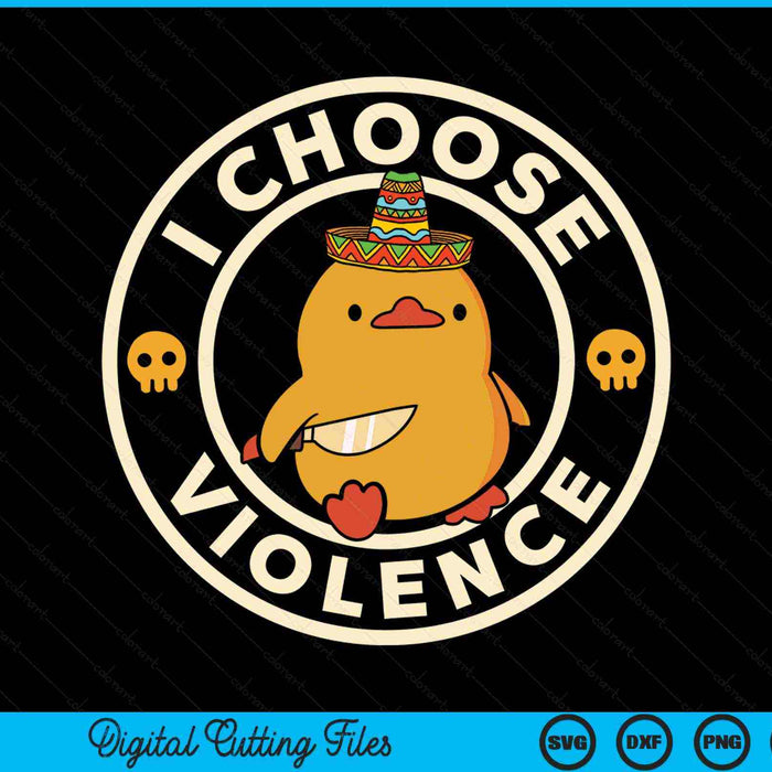 I choose violence duck Cinco de Mayo SVG PNG cut file for Cricut
