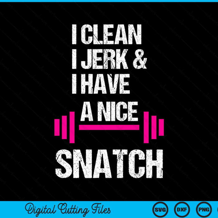 I clean jerk have nice snatch gym SVG cut file