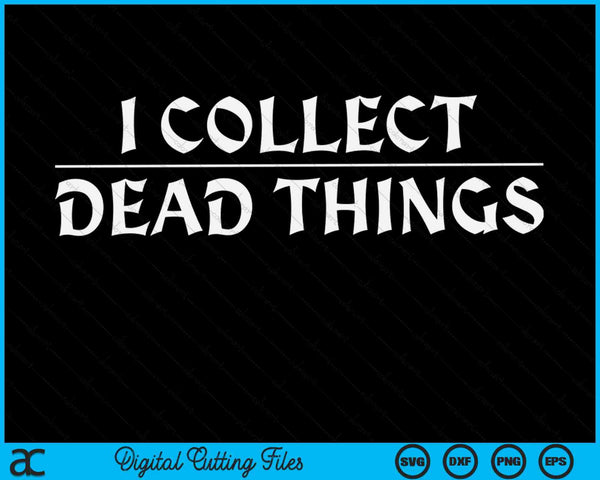 I Collect Dead Things Taxidermy Taxidermist Preparator SVG PNG Digital Cutting Files